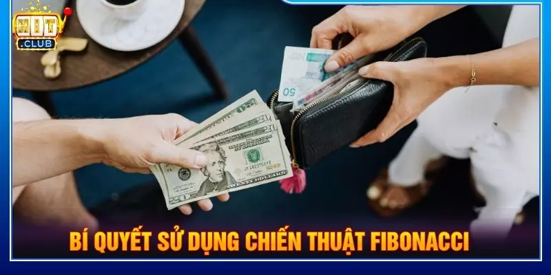Bí quyết sử dụng chiến thuật Fibonacci