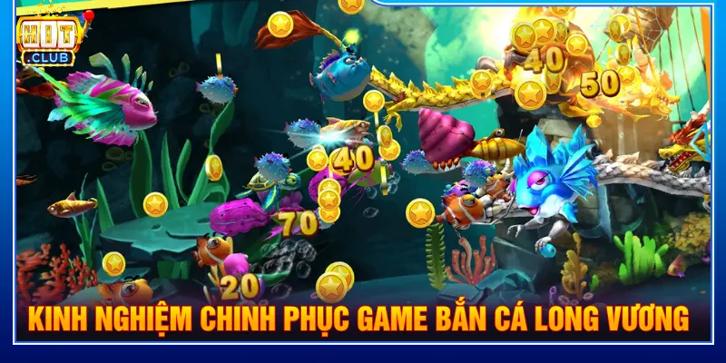 Kinh nghiệm chinh phục game bắn cá Long Vương